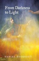 From Darkness to Light 1498281850 Book Cover