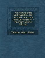 Anweisung Zum Violinspielen, F�r Schulen, Und Zum Selbstunterrichte. 1019296801 Book Cover