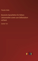 Deutsche Sprachlehre für höhere Lehranstalten sowie zum Selbstudium verfasst: Zweiter Teil (German Edition) 3368528645 Book Cover