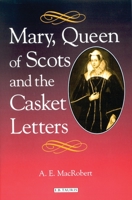 Mary Queen of Scots and the Casket Letters 1860648290 Book Cover
