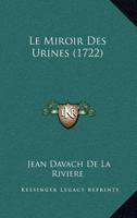 Le Miroir Des Urines (1722) 110477688X Book Cover