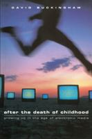 After the Death of Childhood: Growing Up in the Age of Electronic Media 0745619339 Book Cover