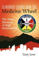 Leadership Lessons From The Medicine Wheel: The Seven Elements of High Performance 1599321114 Book Cover