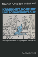 Krankheit, Konflikt Und Soziale Kontrolle: Eine Empirische Untersuchung Subjektiver Sinnstrukturen 3531116770 Book Cover