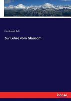 Zur Lehre Vom Glaucom 3744667758 Book Cover