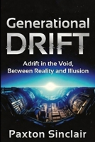 Generational Drift: Adrift in the Void, Between Reality and Illusion B0GMWKLF4J Book Cover