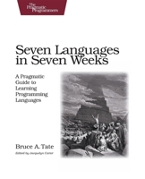 Seven Languages in Seven Weeks: A Pragmatic Guide to Learning Programming Languages 193435659X Book Cover