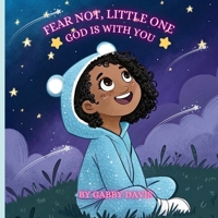 Fear Not, Little One: God is With You B0F4PVGSK4 Book Cover