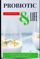 PROBIOTIC & LIFE: A Beginners Guide to Probiotic Food  and Total Health |Nutrition Secrets(Part3) 1090210167 Book Cover