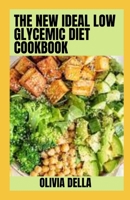 The New Ideal Low Glycemic Diet Cookbook: Easy and Healthy Recipes for Low Glycemic Diet B0BQ9HL8CY Book Cover