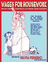 Wages for Housework: The New York Committee 1972–1977; History, Theory, Documents 1570272840 Book Cover