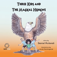 Three Kids and The Magical Hungwe 1779213050 Book Cover