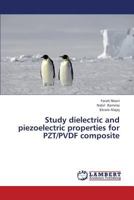 Study Dielectric and Piezoelectric Properties for Pzt/Pvdf Composite 365931482X Book Cover