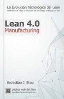 Lean Manufacturing 4.0: La Evolucion Tecnologica del Lean - Guia Practica Sobre La Correcta Utilizacion de Tecnologia En Proyectos Lean 8461744772 Book Cover