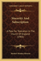 Sincerity And Subscription: A Plea For Toleration In The Church Of England 1141182394 Book Cover