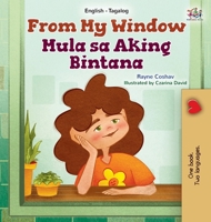 From My Window (English Tagalog Bilingual Kids Book) (English Tagalog Bilingual Collection) (Tagalog Edition) 1525998463 Book Cover