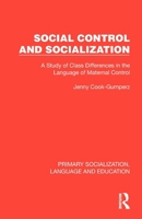 Social Control and Socialization: A Study of Class Differences in the Language of Maternal Control (Primary Socialization, Language and Education) 1041008503 Book Cover