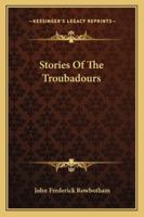 Stories Of The Troubadours 1425344291 Book Cover