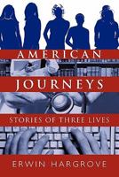 American Journeys: Stories of Three Lives 1450263763 Book Cover