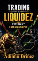 Trading de Liquidez: Rupturas y Entradas Sniper (Spanish Edition) B0GYF4GK27 Book Cover