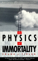 The Physics of Immortality: Modern Cosmology, God and the Resurrection of the Dead 0385467982 Book Cover