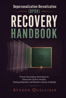 Depersonalization-Derealization (DPDR) Recovery Handbook: Proven Grounding Techniques to Overcome Chronic Anxiety, Feeling Detached, and Reclaim a Sense of Reality B0HBCCWZGG Book Cover