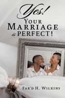 Yes! Your Marriage is PERFECT! 1545659400 Book Cover