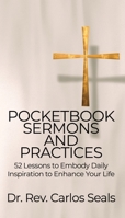 Pocketbook Sermons and Practices: 52 Lessons to Embody Daily Inspiration to Enhance Your Life 163764065X Book Cover
