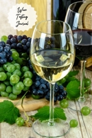 Wine Tasting Journal: Wine Log Wine Tasting Notebook Wine Pairing Guide Winery Tracker Gift for Wine Lovers & Connoisseurs 1702113442 Book Cover