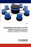 Scalability Evaluation of the GIPSY Runtime System: Methodology, Development and Assessment 3844329234 Book Cover