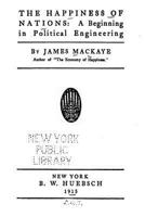 The Happiness of Nations: A Beginning in Political Engineering - Primary Source Edition 1534812547 Book Cover