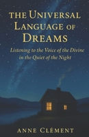 The Universal Language of Dreams: Listening to the Voice of the Divine in the Quiet of the Night 1069496804 Book Cover