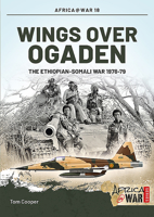 Wings Over Ogaden: The Ethiopian Somali War, 1978-1979 1909982385 Book Cover