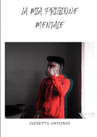 La mia prigione mentale 0244130361 Book Cover