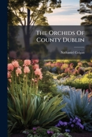 The Orchids Of County Dublin... 1276374321 Book Cover