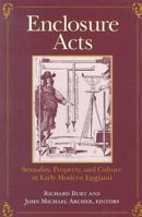 Enclosure Acts: Sexuality, Property, and Culture in Early Modern England 0801480248 Book Cover
