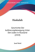 Haskalah: Geschichte Der Aufklarungsbewegung Unter Den Juden In Russland (1919) 1147051941 Book Cover