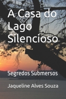 A Casa do Lago Silencioso: Segredos Submersos (Portuguese Edition) B0FQJQBTF5 Book Cover