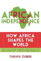 African Independence: How Africa Shapes the World 1442216425 Book Cover