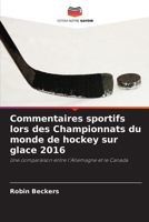 Commentaires sportifs lors des Championnats du monde de hockey sur glace 2016 (French Edition) 6209576001 Book Cover