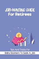 Job-Hunting Guide For Retirees: Tips And Tricks For Baby Boomers To Seek A Job: Baby Boomer Workforce Statistics B09C29H8V7 Book Cover