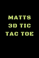 Matts 3D Tic Tac Toe: 40 Game Pages with  Compact size (6" x 9") 3D Tic Tac Toe, Fun Game, Daily Mind Expaniding, Great For Travel, Family Fun 1698874723 Book Cover