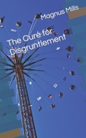 The Cure for Disgruntlement B0C1J9Y2KQ Book Cover