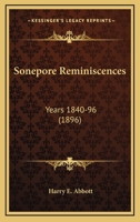 Sonepore Reminiscences: Years 1840-96 (Classic Reprint) 0548635277 Book Cover