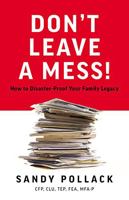 Don’t Leave a Mess!: How to Disaster-Proof Your Family Legacy 1544536674 Book Cover