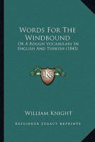 Words For The Windbound: Or A Rough Vocabulary In English And Turkish 116717142X Book Cover
