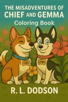 The Misadventures of Chief and Gemma Coloring Book: Volume One 0998746037 Book Cover