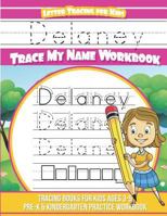 Delaney Letter Tracing for Kids Trace My Name Workbook: Tracing Books for Kids Ages 3 - 5 Pre-K & Kindergarten Practice Workbook 172319428X Book Cover