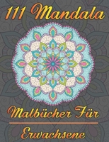 111 Mandala Malb�cher F�r Erwachsene: 111 sch�ne Mandalas f�r Erwachsene mit stressabbauenden Designs & Entspannungsseiten B08QWH9DQ5 Book Cover