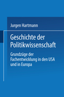 Geschichte Der Politikwissenschaft: Grundzüge Der Fachentwicklung in Den USA Und in Europa 3825224031 Book Cover